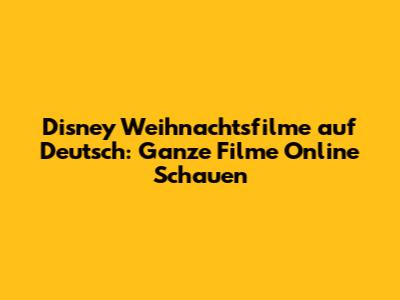 Disney Weihnachtsfilme auf Deutsch: Ganze Filme Online Schauen