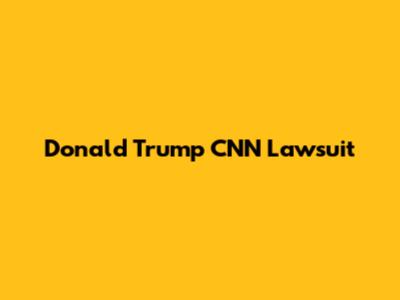 Donald Trump CNN Lawsuit