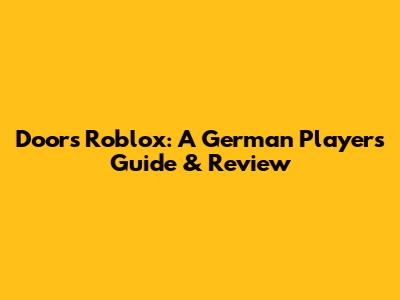 Doors Roblox: A German Player's Guide & Review