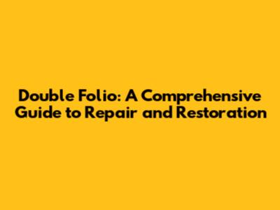Double Folio: A Comprehensive Guide to Repair and Restoration