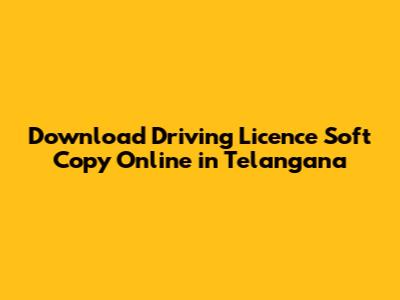 Download Driving Licence Soft Copy Online in Telangana