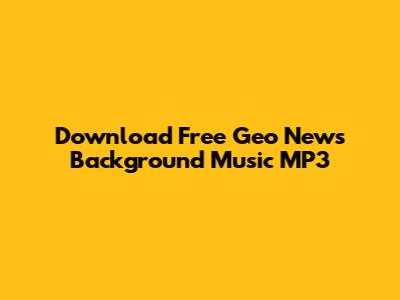 Download Free Geo News Background Music MP3