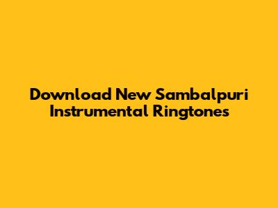 Download New Sambalpuri Instrumental Ringtones