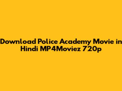 Download Police Academy Movie in Hindi MP4Moviez 720p
