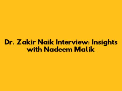 Dr. Zakir Naik Interview: Insights with Nadeem Malik