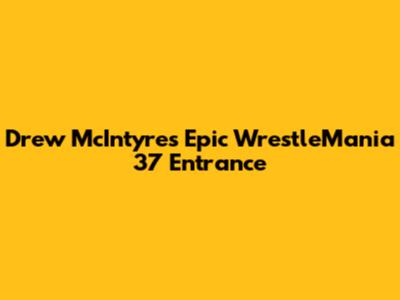 Drew McIntyre's Epic WrestleMania 37 Entrance