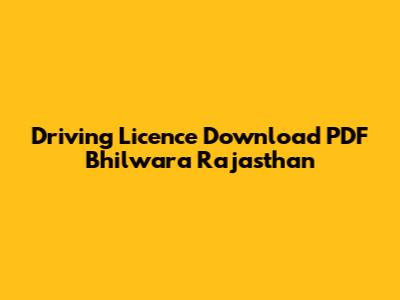 Driving Licence Download PDF Bhilwara Rajasthan