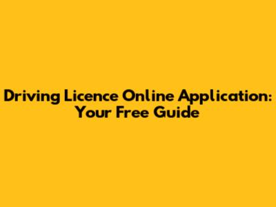 Driving Licence Online Application: Your Free Guide