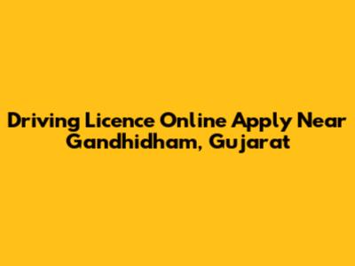 Driving Licence Online Apply Near Gandhidham, Gujarat