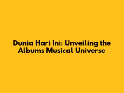 Dunia Hari Ini: Unveiling the Album's Musical Universe