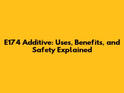 E174 Additive: Uses, Benefits, and Safety Explained