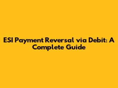 ESI Payment Reversal via Debit: A Complete Guide