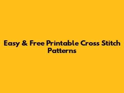 Easy & Free Printable Cross Stitch Patterns