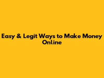 Easy & Legit Ways to Make Money Online