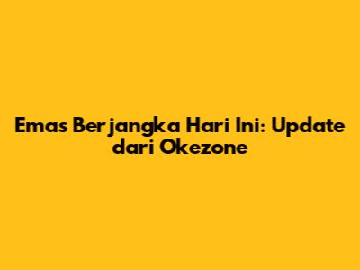 Emas Berjangka Hari Ini: Update dari Okezone