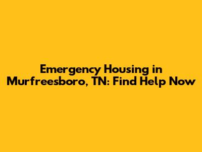 Emergency Housing in Murfreesboro, TN: Find Help Now