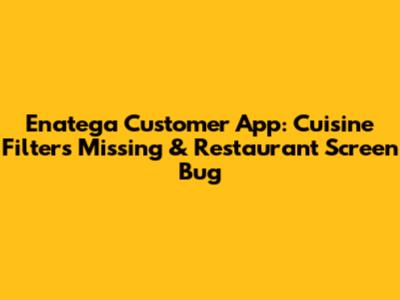 Enatega Customer App: Cuisine Filters Missing & Restaurant Screen Bug