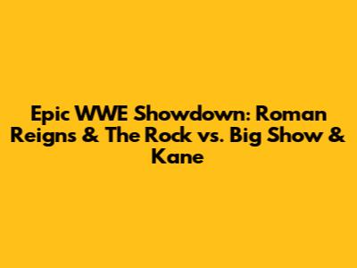 Epic WWE Showdown: Roman Reigns & The Rock vs. Big Show & Kane