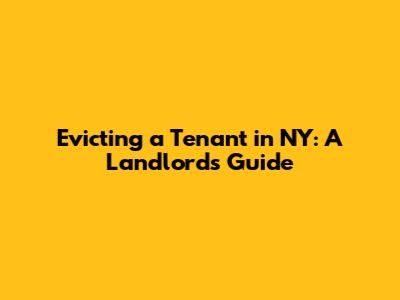 Evicting a Tenant in NY: A Landlord's Guide