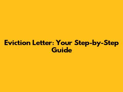 Eviction Letter: Your Step-by-Step Guide