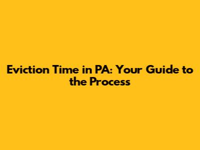 Eviction Time in PA: Your Guide to the Process
