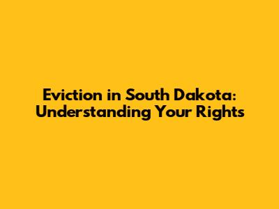 Eviction in South Dakota: Understanding Your Rights
