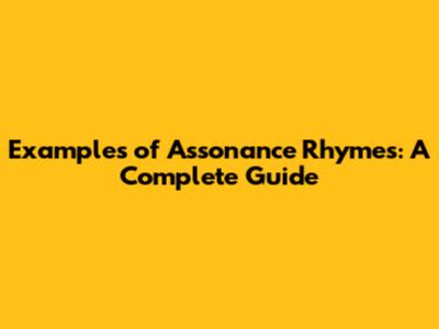 Examples of Assonance Rhymes: A Complete Guide