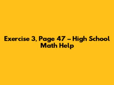 Exercise 3, Page 47 – High School Math Help