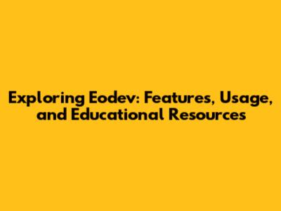 Exploring Eodev: Features, Usage, and Educational Resources
