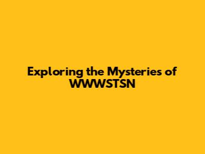 Exploring the Mysteries of WWWSTSN