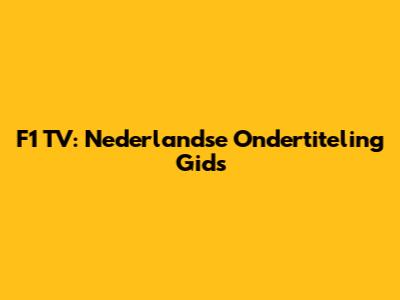 F1 TV: Nederlandse Ondertiteling Gids
