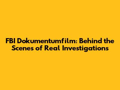 FBI Dokumentumfilm: Behind the Scenes of Real Investigations