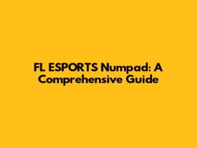 FL ESPORTS Numpad: A Comprehensive Guide