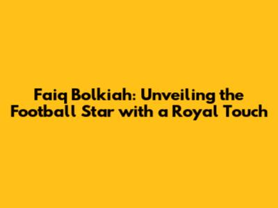 Faiq Bolkiah: Unveiling the Football Star with a Royal Touch
