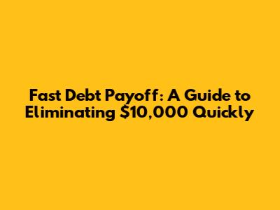 Fast Debt Payoff: A Guide to Eliminating $10,000 Quickly
