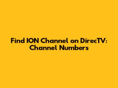 Find ION Channel on DirecTV: Channel Numbers