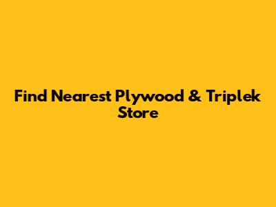 Find Nearest Plywood & Triplek Store