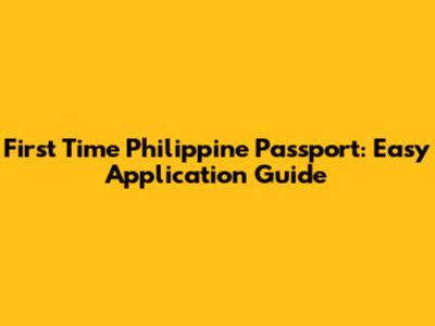 First Time Philippine Passport: Easy Application Guide