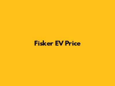 Fisker EV Price