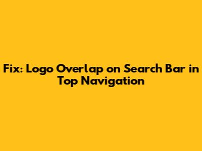 Fix: Logo Overlap on Search Bar in Top Navigation