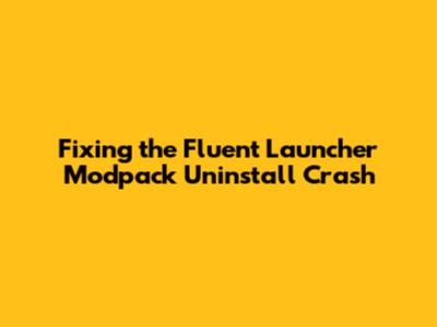 Fixing the Fluent Launcher Modpack Uninstall Crash