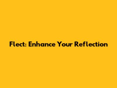 Flect: Enhance Your Reflection