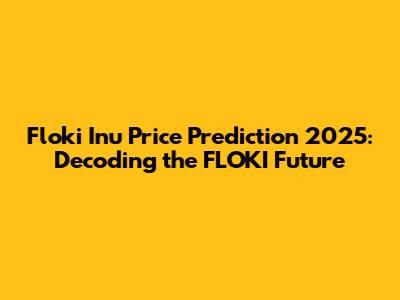 Floki Inu Price Prediction 2025: Decoding the FLOKI Future