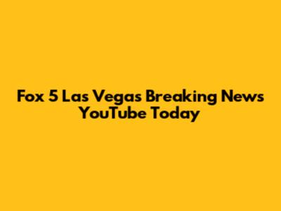 Fox 5 Las Vegas Breaking News YouTube Today