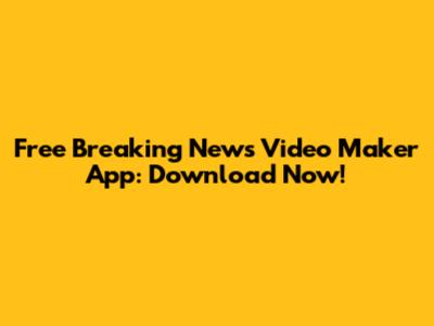 Free Breaking News Video Maker App: Download Now!