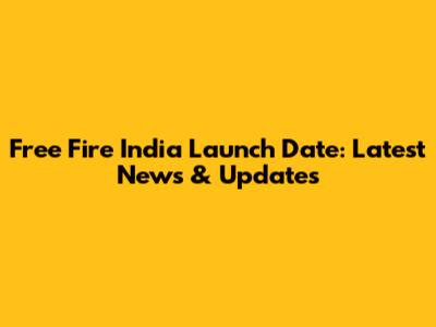 Free Fire India Launch Date: Latest News & Updates