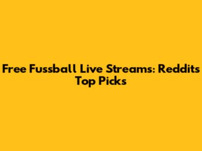 Free Fussball Live Streams: Reddit's Top Picks