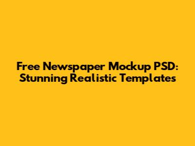 Free Newspaper Mockup PSD: Stunning Realistic Templates