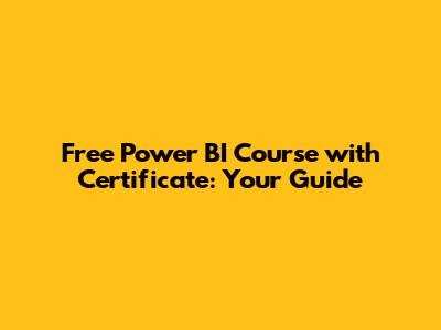 Free Power BI Course with Certificate: Your Guide