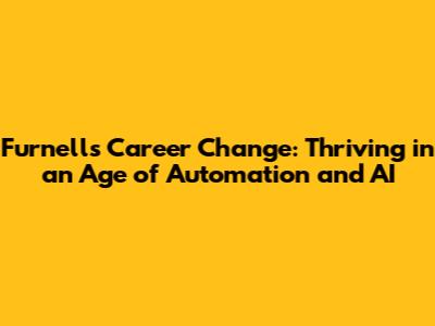 Furnell's Career Change: Thriving in an Age of Automation and AI